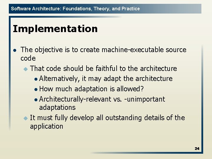 Software Architecture: Foundations, Theory, and Practice Implementation l The objective is to create machine-executable