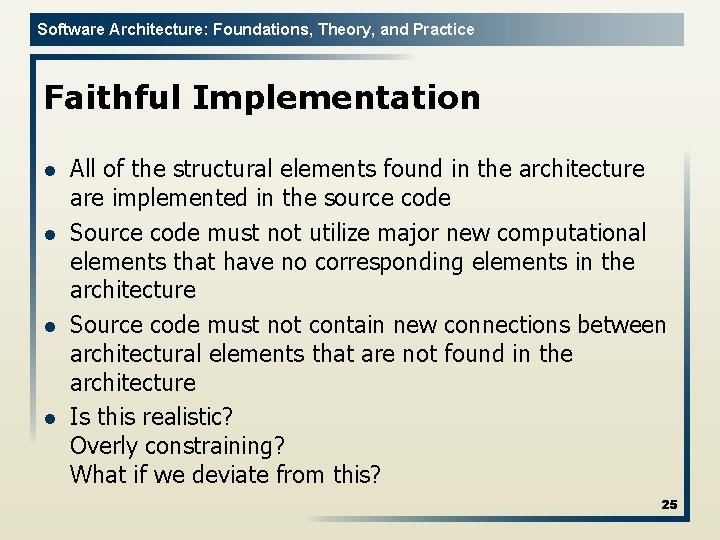 Software Architecture: Foundations, Theory, and Practice Faithful Implementation l l All of the structural