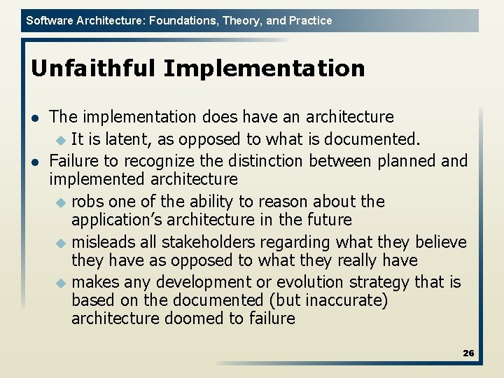 Software Architecture: Foundations, Theory, and Practice Unfaithful Implementation l l The implementation does have