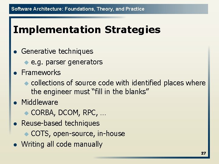 Software Architecture: Foundations, Theory, and Practice Implementation Strategies l l l Generative techniques u