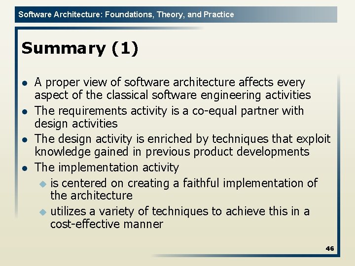 Software Architecture: Foundations, Theory, and Practice Summary (1) l l A proper view of