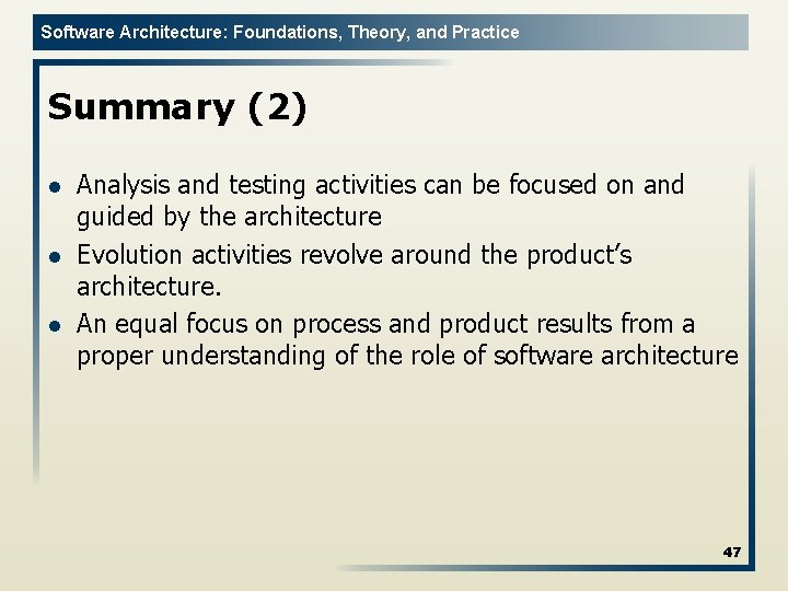 Software Architecture: Foundations, Theory, and Practice Summary (2) l l l Analysis and testing