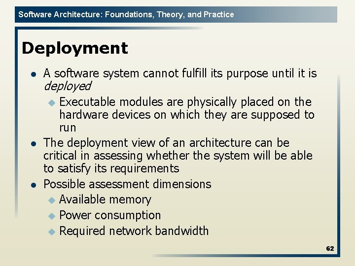 Software Architecture: Foundations, Theory, and Practice Deployment l A software system cannot fulfill its