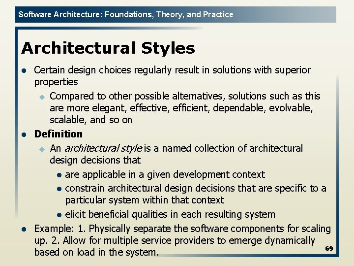 Software Architecture: Foundations, Theory, and Practice Architectural Styles l l l Certain design choices