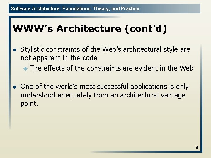 Software Architecture: Foundations, Theory, and Practice WWW’s Architecture (cont’d) l Stylistic constraints of the