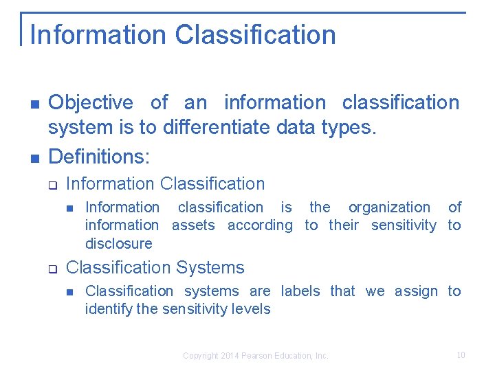 Information Classification n n Objective of an information classification system is to differentiate data