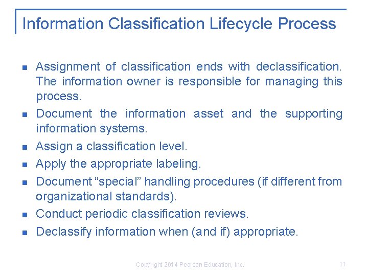 Information Classification Lifecycle Process n n n n Assignment of classification ends with declassification.