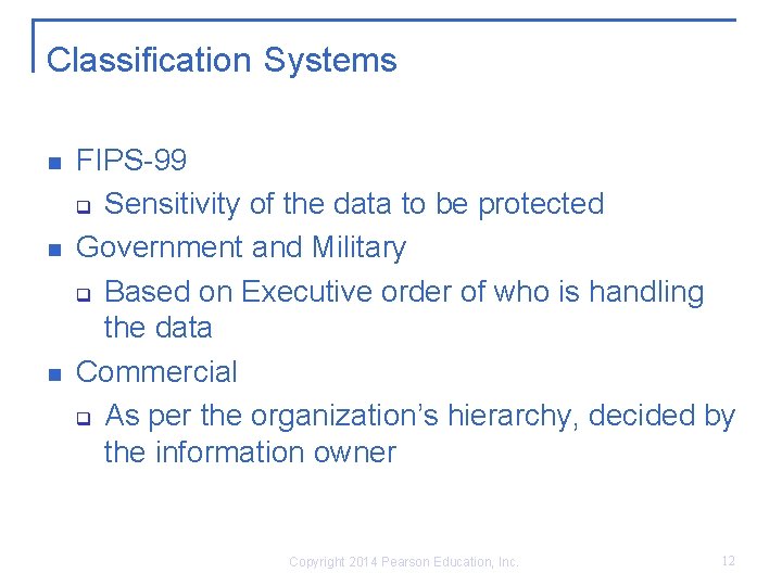 Classification Systems n n n FIPS-99 q Sensitivity of the data to be protected