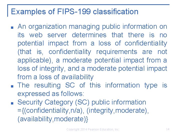 Examples of FIPS-199 classification ■ ■ ■ An organization managing public information on its