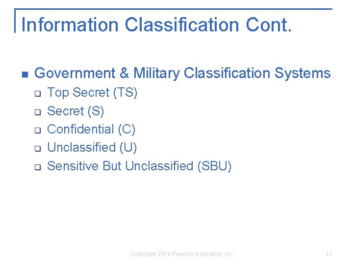 Information Classification Cont. n Government & Military Classification Systems q q q Top Secret