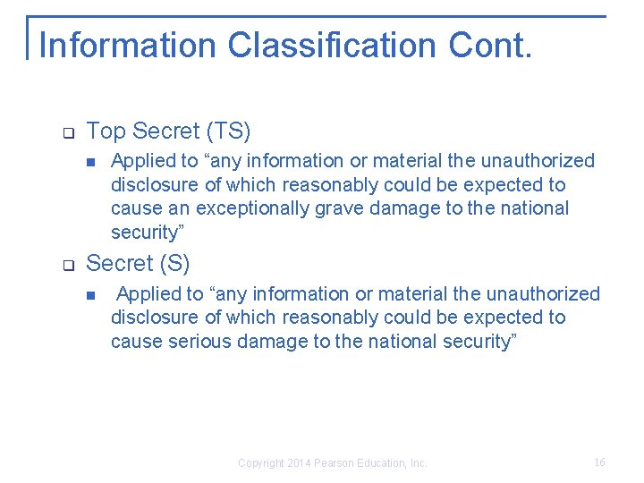 Information Classification Cont. q Top Secret (TS) n q Applied to “any information or