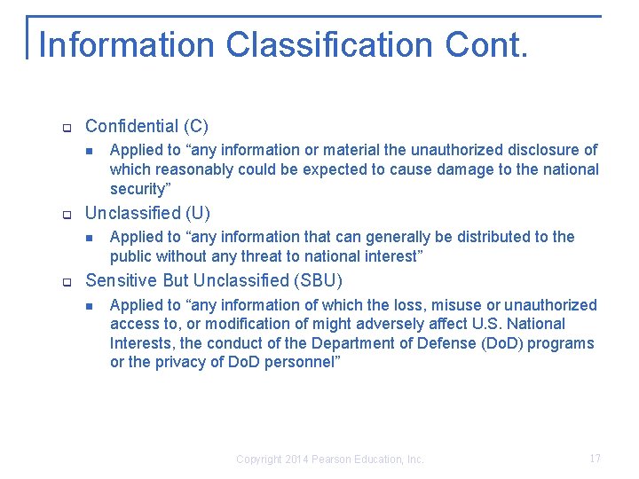 Information Classification Cont. q Confidential (C) n q Unclassified (U) n q Applied to