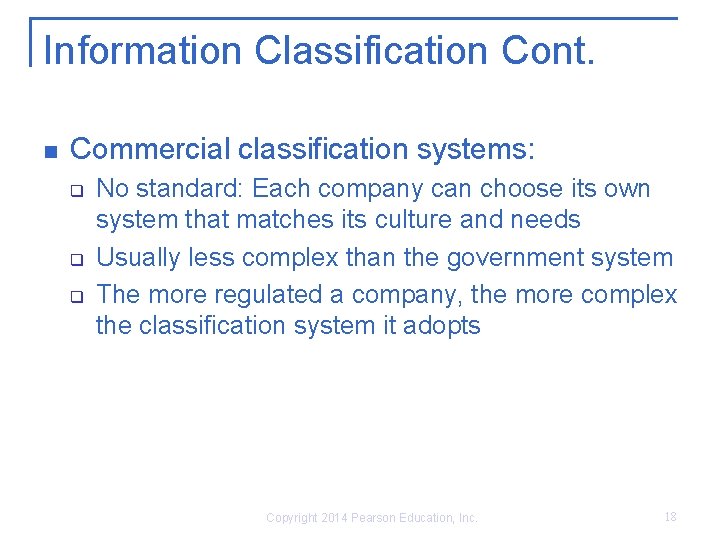 Information Classification Cont. n Commercial classification systems: q q q No standard: Each company