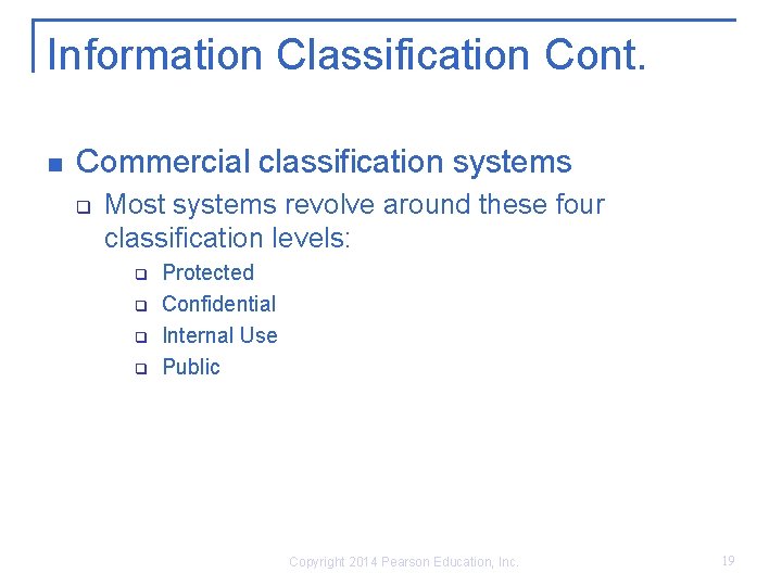 Information Classification Cont. n Commercial classification systems q Most systems revolve around these four