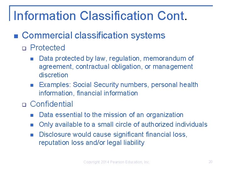 Information Classification Cont. n Commercial classification systems q Protected n n q Data protected