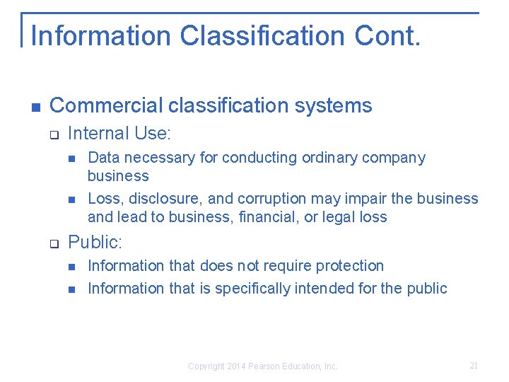 Information Classification Cont. n Commercial classification systems q Internal Use: n n q Data