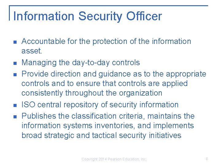 Information Security Officer n n n Accountable for the protection of the information asset.