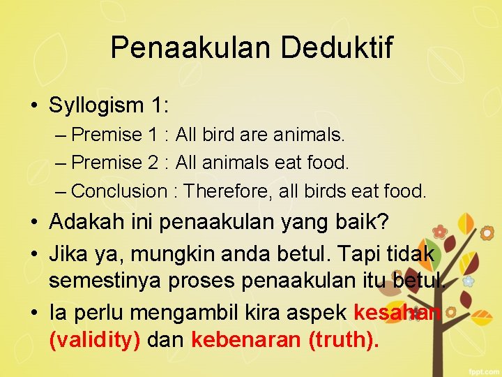 Penaakulan Deduktif • Syllogism 1: – Premise 1 : All bird are animals. –