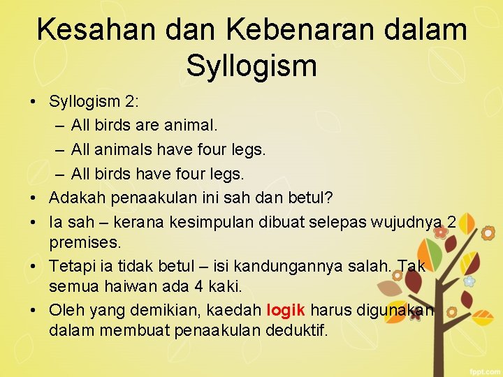 Kesahan dan Kebenaran dalam Syllogism • Syllogism 2: – All birds are animal. –
