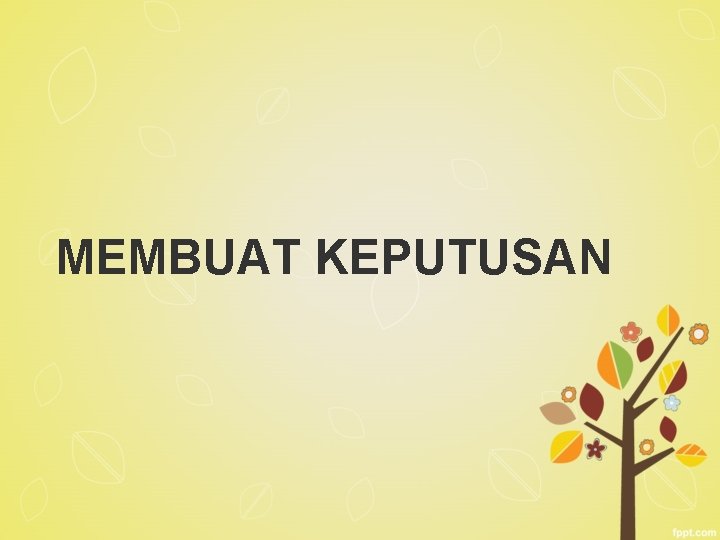 MEMBUAT KEPUTUSAN 