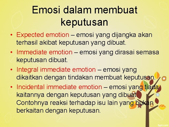 Emosi dalam membuat keputusan • Expected emotion – emosi yang dijangka akan terhasil akibat Emosi dalam membuat keputusan • Expected emotion – emosi yang dijangka akan terhasil akibat