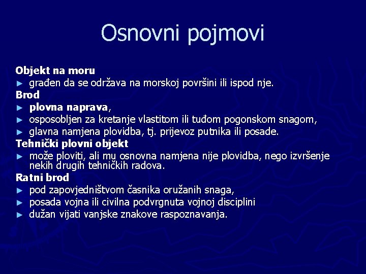 Osnovni pojmovi Objekt na moru ► građen da se održava na morskoj površini ili