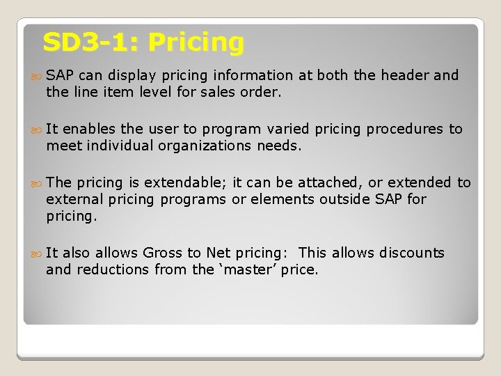 SD 3 -1: Pricing SAP can display pricing information at both the header and