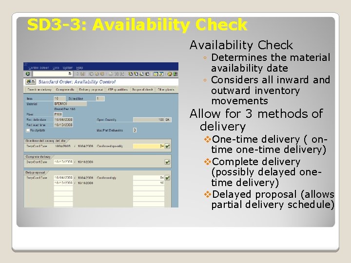 SD 3 -3: Availability Check ◦ Determines the material availability date ◦ Considers all