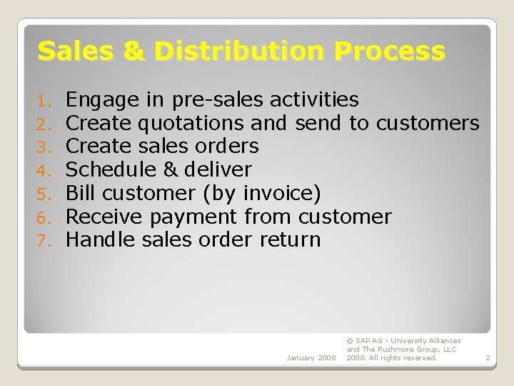 Sales & Distribution Process 1. 2. 3. 4. 5. 6. 7. Engage in pre-sales