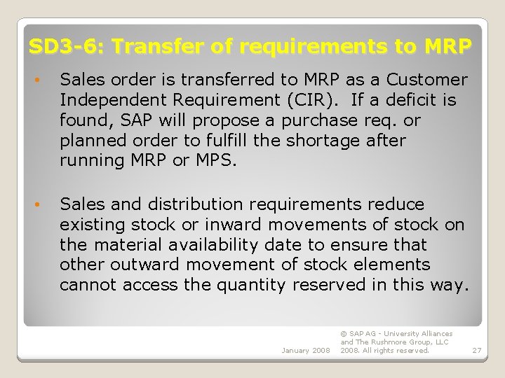 SD 3 -6: Transfer of requirements to MRP • Sales order is transferred to