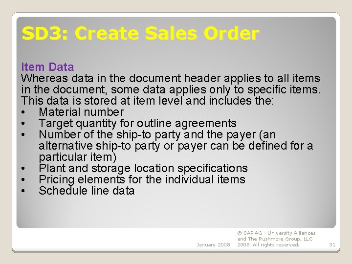 SD 3: Create Sales Order Item Data Whereas data in the document header applies
