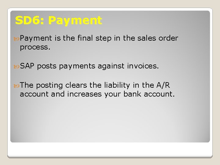 SD 6: Payment process. SAP The is the final step in the sales order