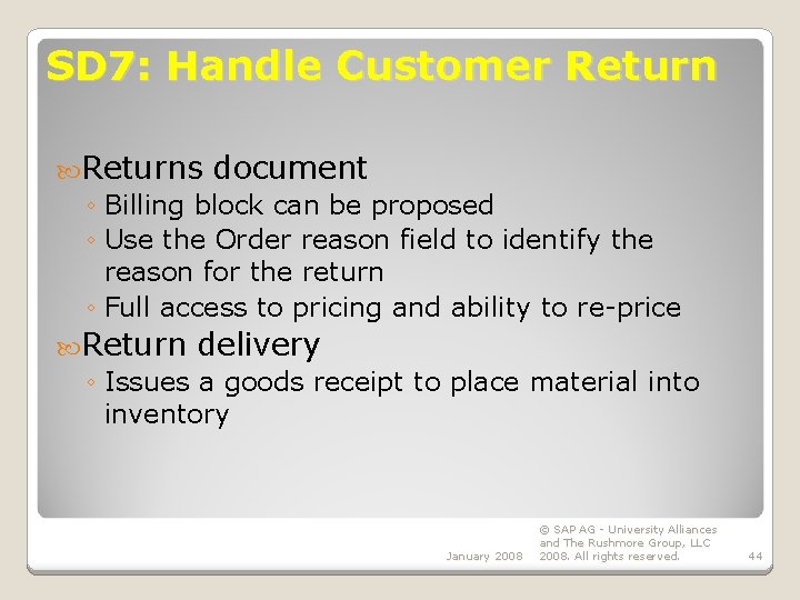 SD 7: Handle Customer Returns document ◦ Billing block can be proposed ◦ Use