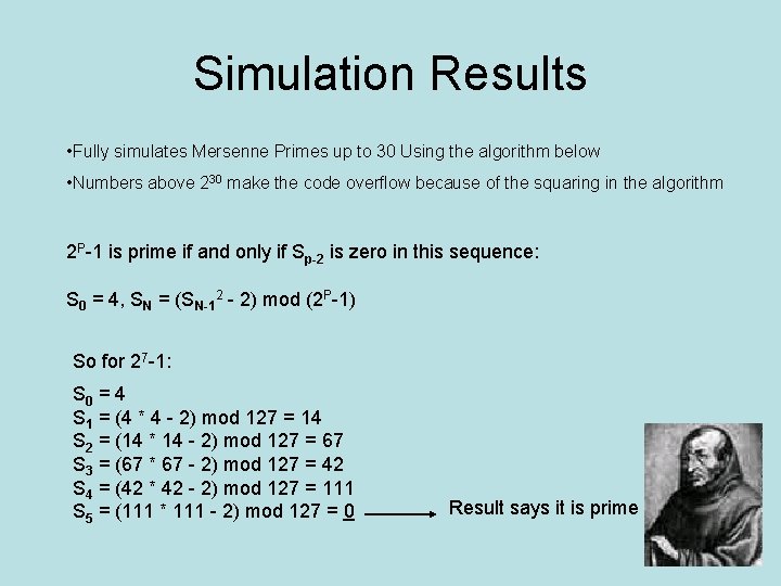 Simulation Results • Fully simulates Mersenne Primes up to 30 Using the algorithm below