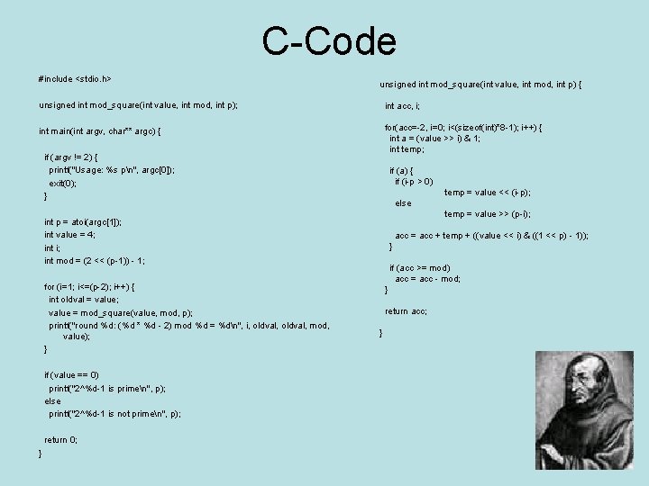 C-Code #include <stdio. h> unsigned int mod_square(int value, int mod, int p) { unsigned