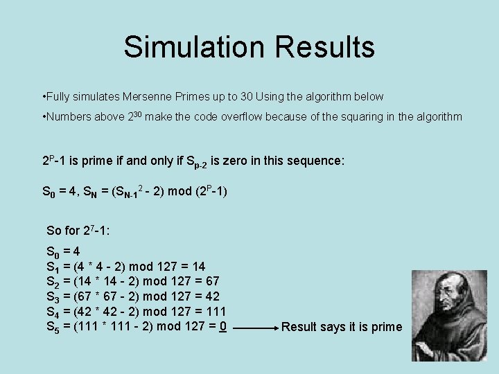 Simulation Results • Fully simulates Mersenne Primes up to 30 Using the algorithm below