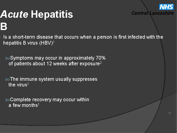 Acute Hepatitis B Is a short-term disease that occurs when a person is first