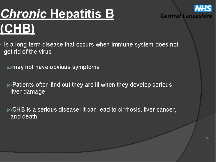 Chronic Hepatitis B (CHB) Is a long-term disease that occurs when immune system does