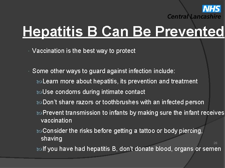 Hepatitis B Can Be Prevented Vaccination is the best way to protect Some other