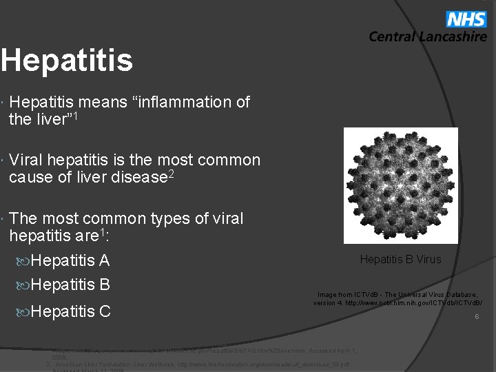 Hepatitis means “inflammation of the liver” 1 Viral hepatitis is the most common cause