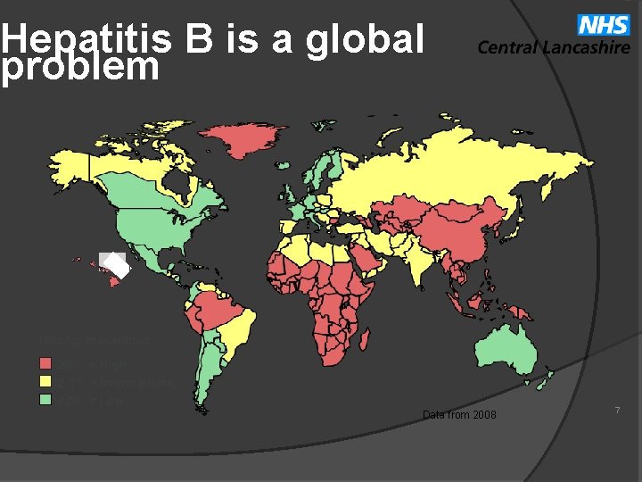 Hepatitis B is a global problem HBs. Ag prevalence 8% = High 2 -7%