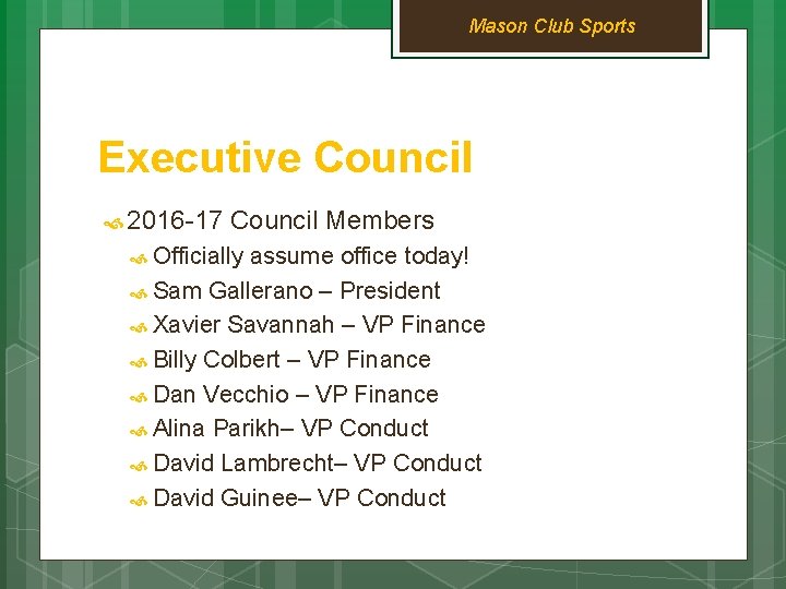 Mason Club Sports Executive Council 2016 -17 Council Members Officially assume office today! Sam