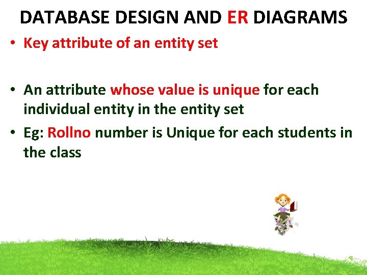 DATABASE DESIGN AND ER DIAGRAMS • Key attribute of an entity set • An