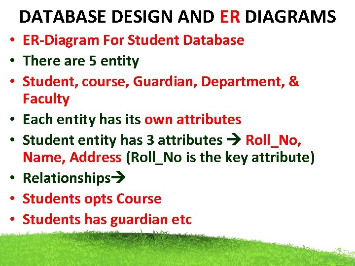 DATABASE DESIGN AND ER DIAGRAMS • ER-Diagram For Student Database • There are 5