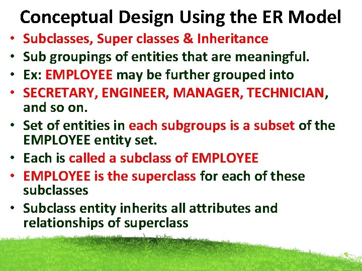 Conceptual Design Using the ER Model • • Subclasses, Super classes & Inheritance Sub