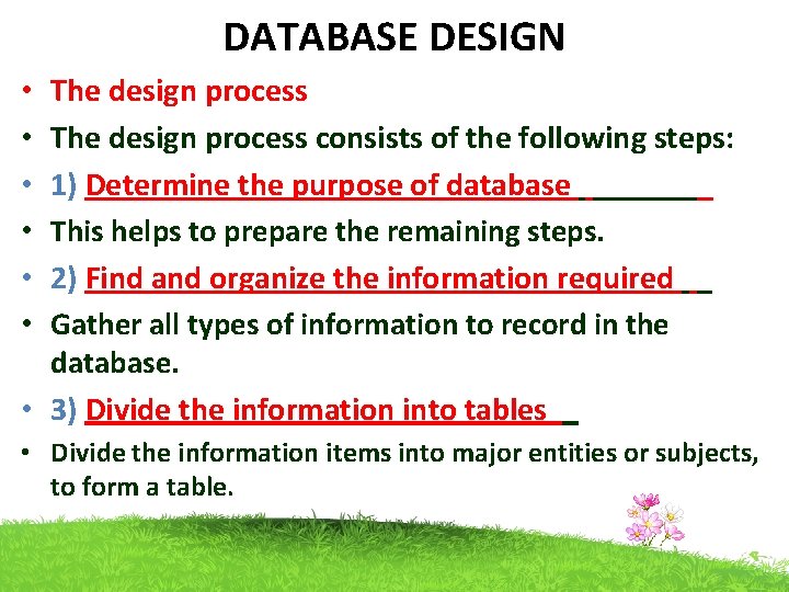 DATABASE DESIGN The design process consists of the following steps: 1) Determine the purpose