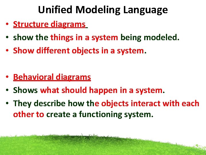 Unified Modeling Language • Structure diagrams • show the things in a system being