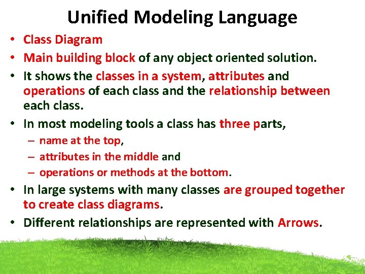 Unified Modeling Language • Class Diagram • Main building block of any object oriented