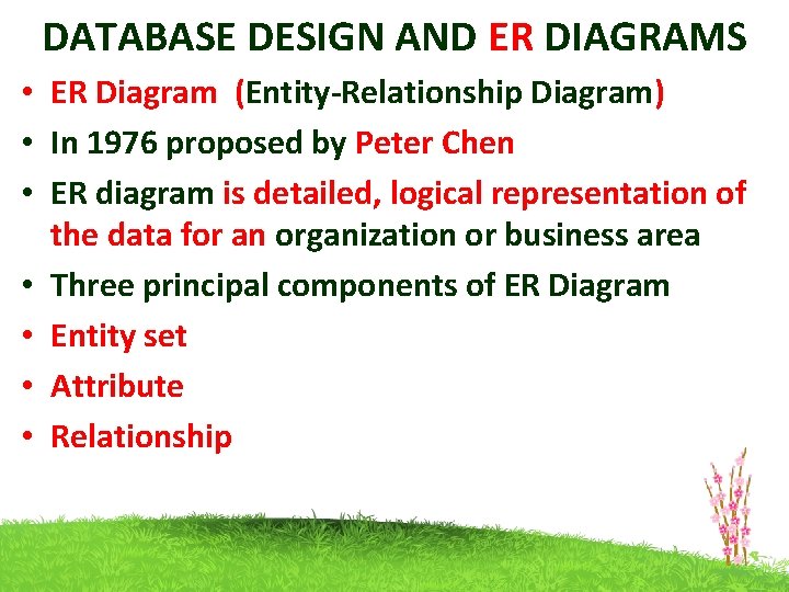 DATABASE DESIGN AND ER DIAGRAMS • ER Diagram (Entity-Relationship Diagram) • In 1976 proposed DATABASE DESIGN AND ER DIAGRAMS • ER Diagram (Entity-Relationship Diagram) • In 1976 proposed