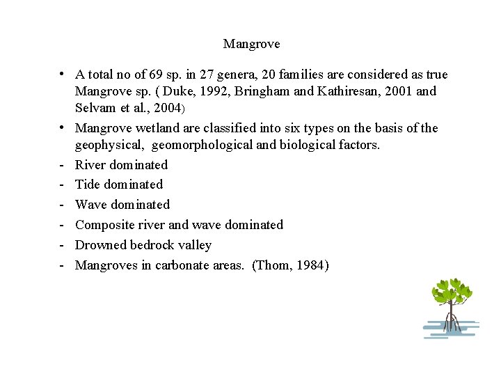 Mangrove • A total no of 69 sp. in 27 genera, 20 families are